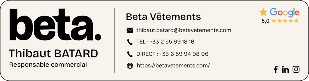 Signature numérique Beta Vêtements : logo Beta, nom Thibaut Batard responsable commercial, adresse mail, numéros de téléphone, site web, avis Google 5 étoiles et icônes Facebook, LinkedIn et Instagram