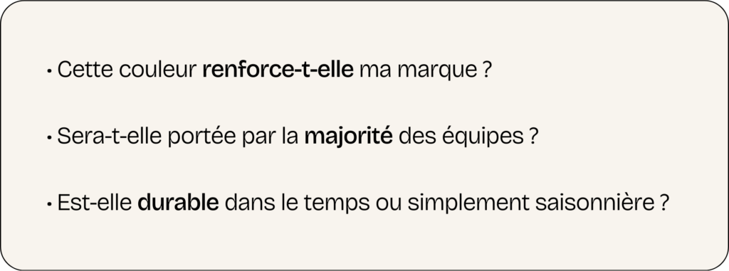 Questions stratégiques sur le choix des couleurs : cohérence de marque, adoption par les équipes et durabilité dans le temps.